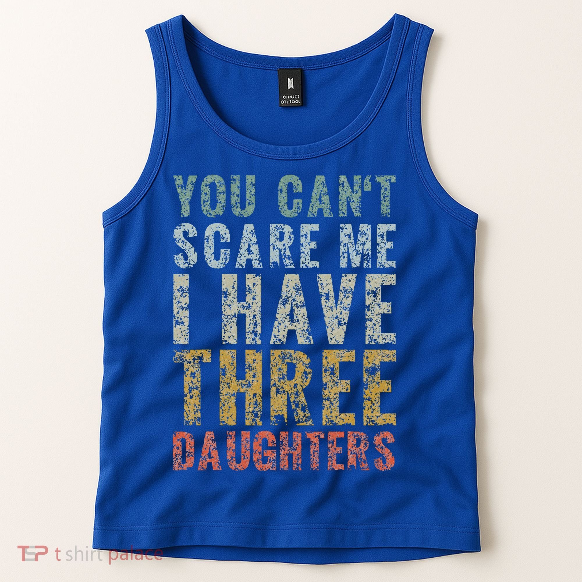 You Can't Scare Me I Have Three Daughters Dad Father Day Tank Top