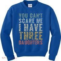 You Can't Scare Me I Have Three Daughters Dad Father Day Kids Sweatshirt thumb 0