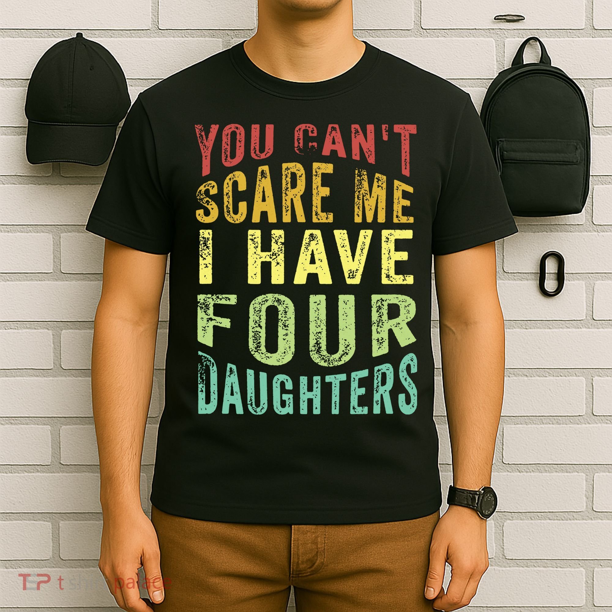 You Can't Scare Me I Have Four Daughters | Vintage Funny Dad T-Shirt