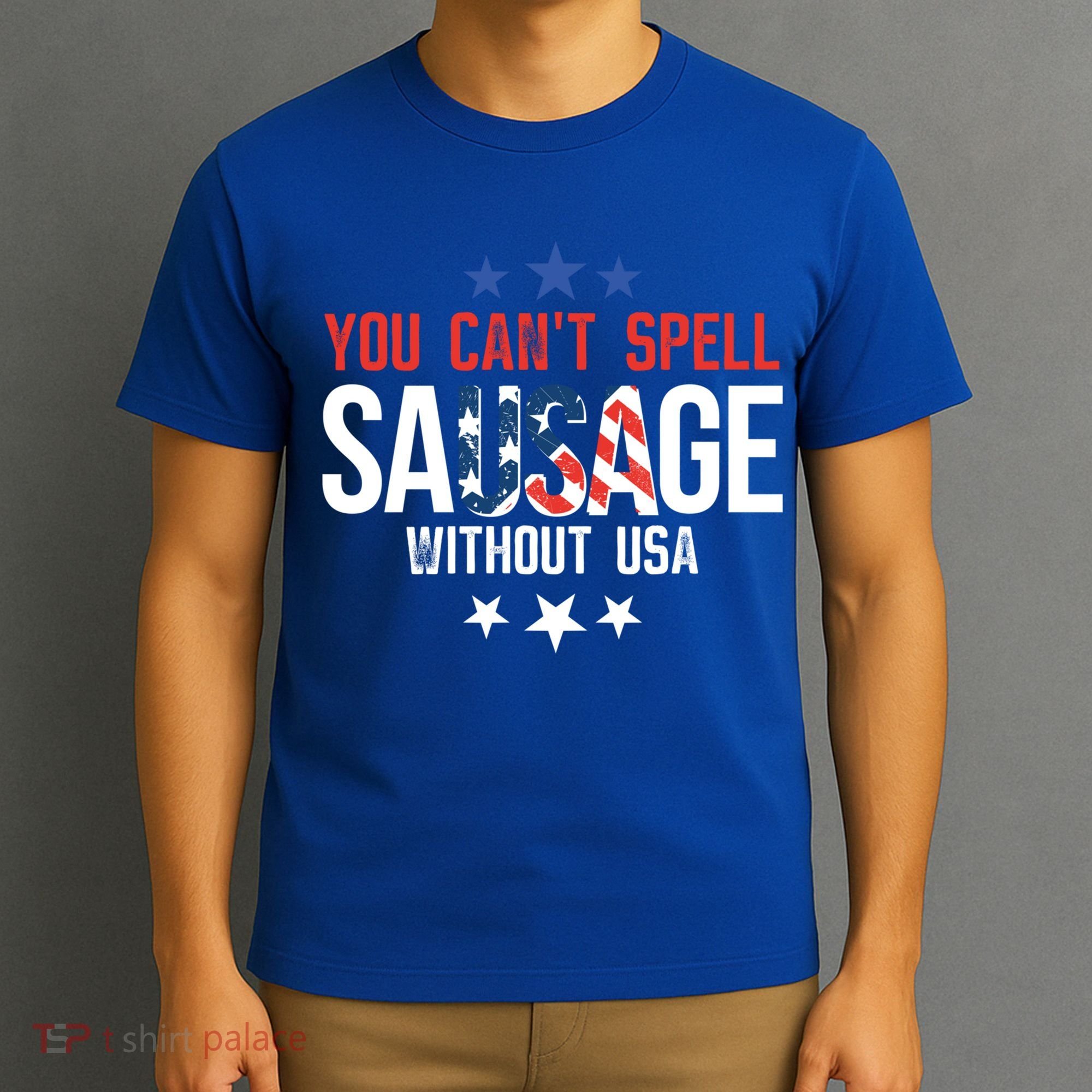 You Cant Spell Sausage Without Usa Funny Gift T-Shirt