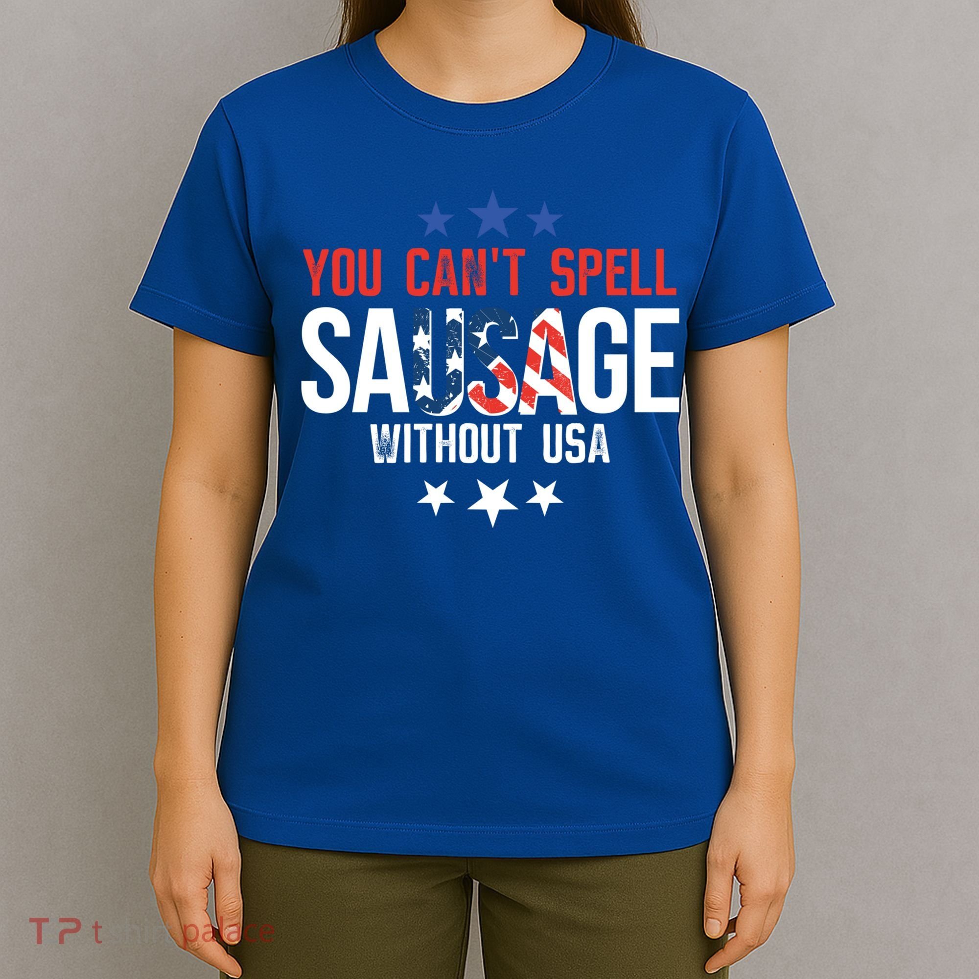 You Cant Spell Sausage Without Usa Funny Gift T-Shirt