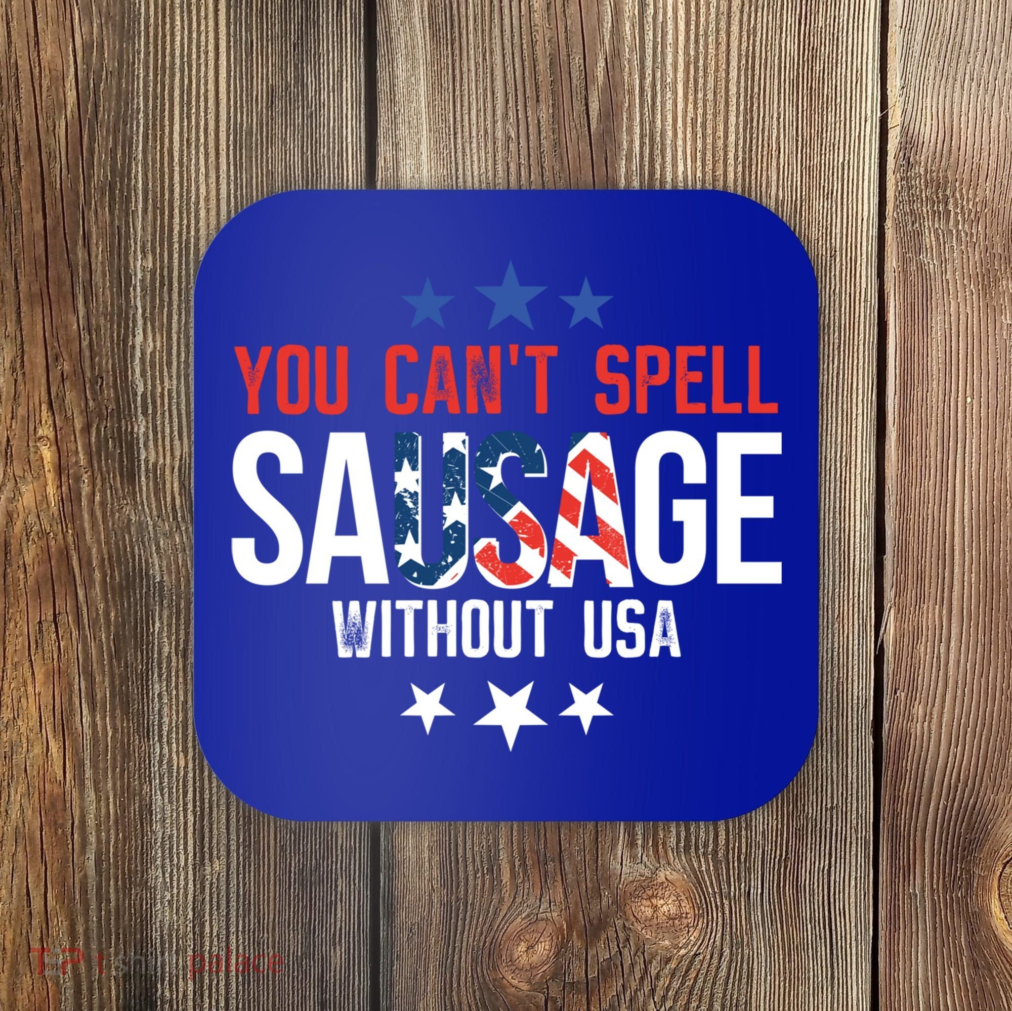 You Cant Spell Sausage Without Usa Funny Gift Coaster