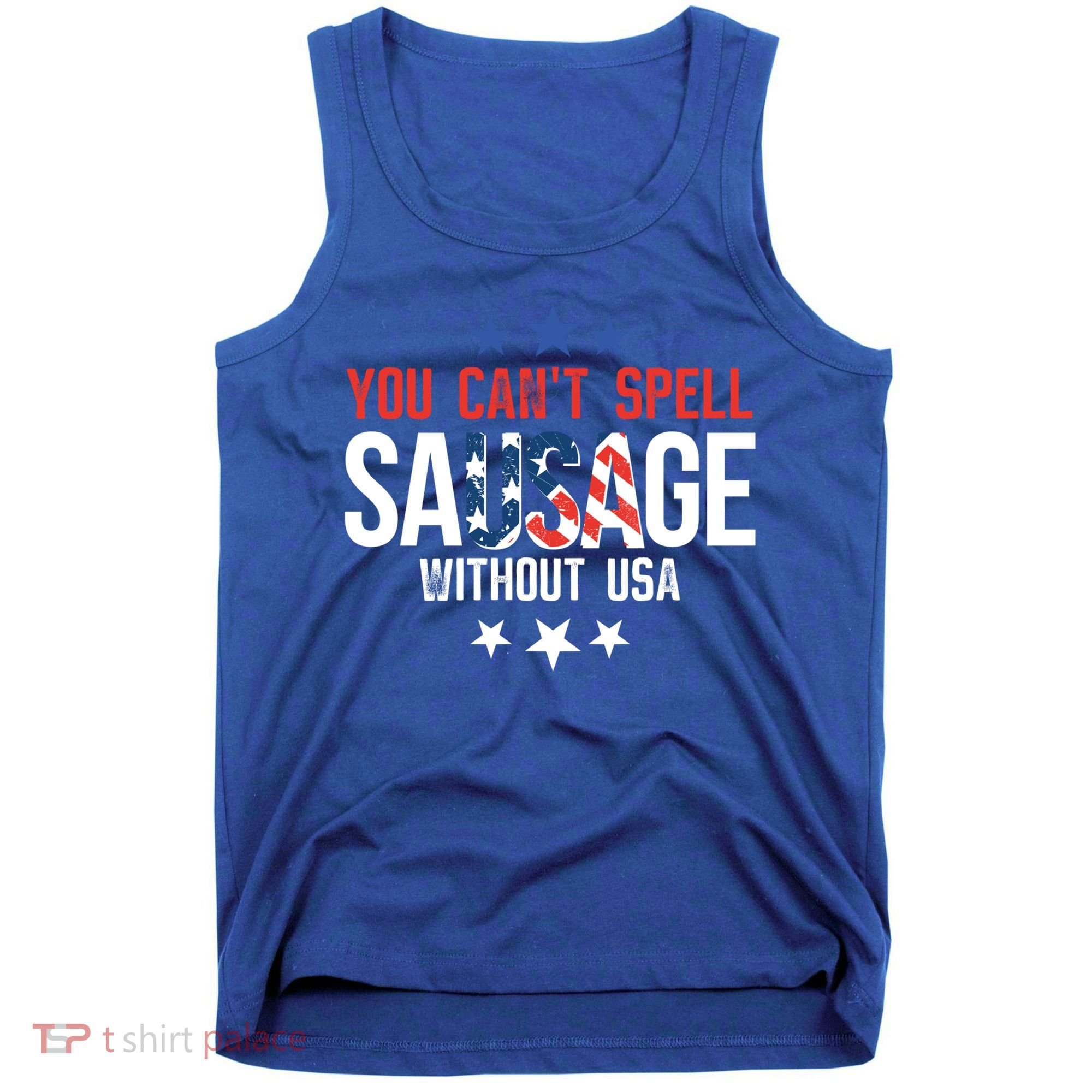 You Cant Spell Sausage Without Usa Funny Gift Tank Top