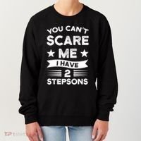 You Can't Scare Me 2 Stepsons Stepson Bonusson Stepdad Great Gift Women's Sweatshirt thumb 0