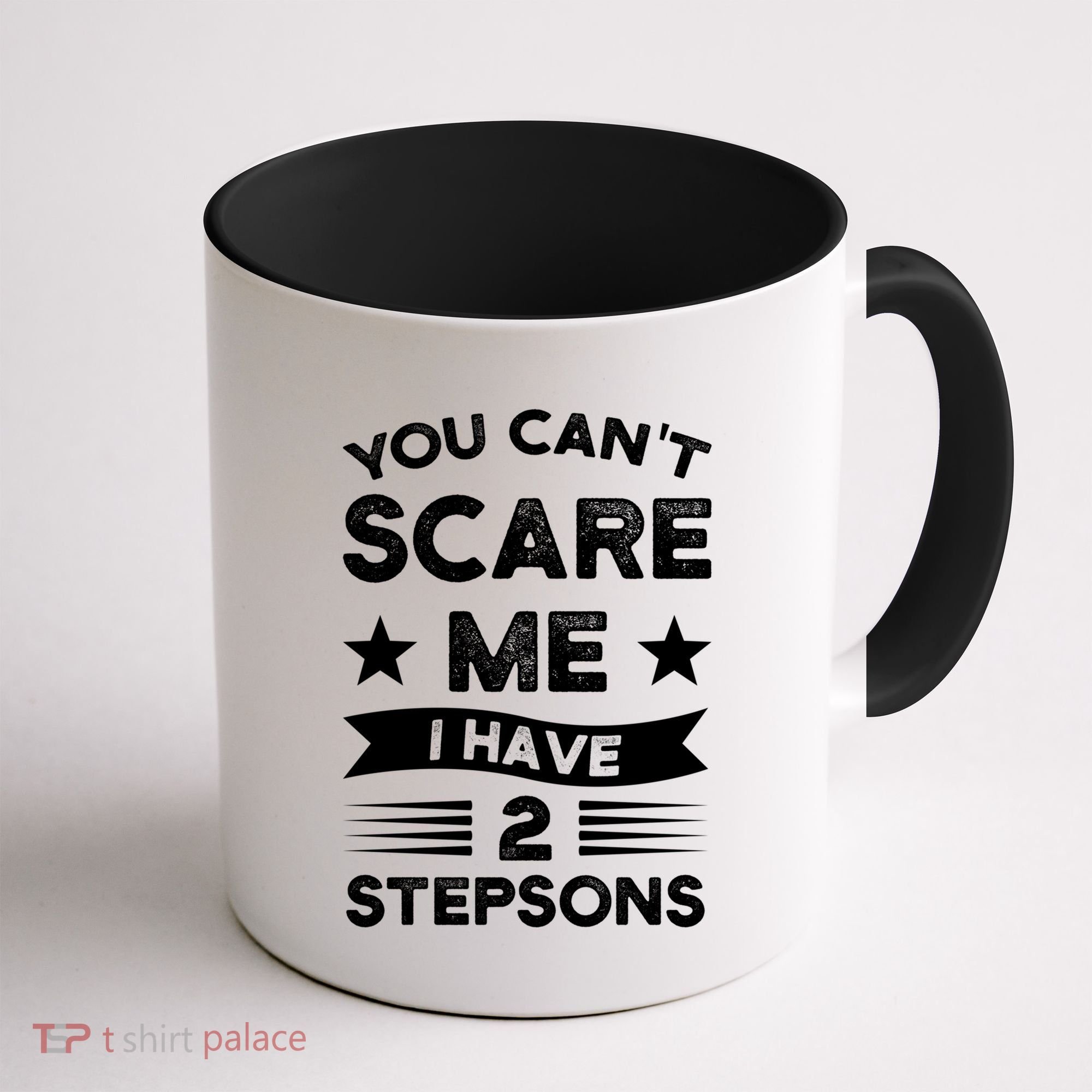 You Can't Scare Me 2 Stepsons Stepson Bonusson Stepdad Great Gift Coffee Mug