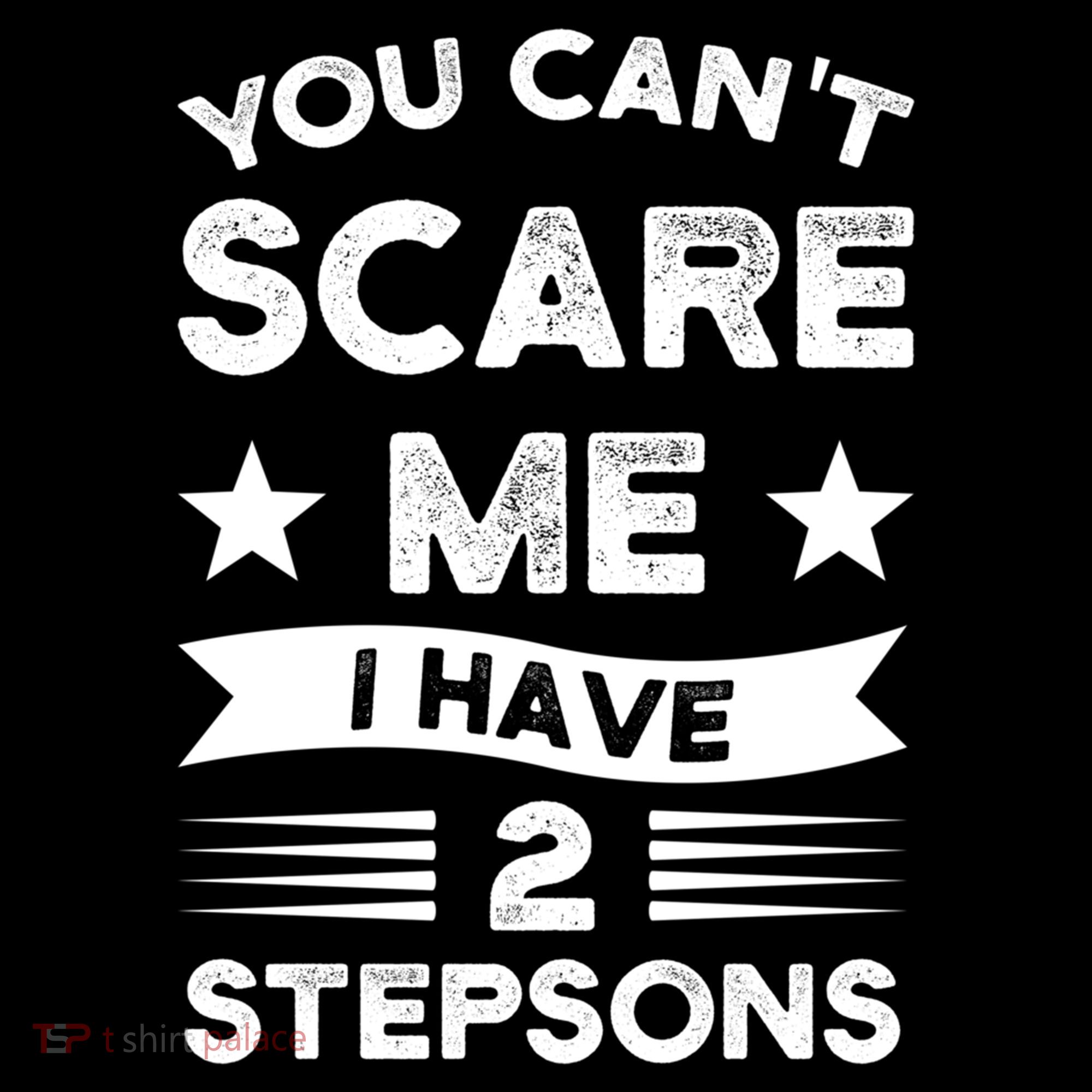 You Can't Scare Me 2 Stepsons Stepson Bonusson Stepdad Great Gift Ornament