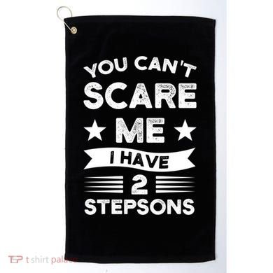 You Can't Scare Me 2 Stepsons Stepson Bonusson Stepdad Great Gift Golf Towel