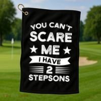 You Can't Scare Me 2 Stepsons Stepson Bonusson Stepdad Great Gift Golf Towel thumb 1