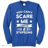 You Can't Scare Me 2 Stepsons Stepson Bonusson Stepdad Great Gift Sweatshirt thumb 0