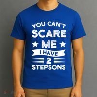 You Can't Scare Me 2 Stepsons Stepson Bonusson Stepdad Great Gift T-Shirt thumb 3