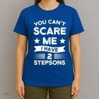 You Can't Scare Me 2 Stepsons Stepson Bonusson Stepdad Great Gift T-Shirt thumb 4