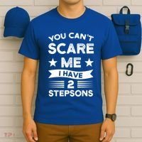 You Can't Scare Me 2 Stepsons Stepson Bonusson Stepdad Great Gift T-Shirt thumb 6