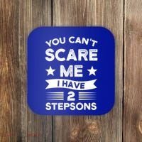 You Can't Scare Me 2 Stepsons Stepson Bonusson Stepdad Great Gift Coaster thumb 0