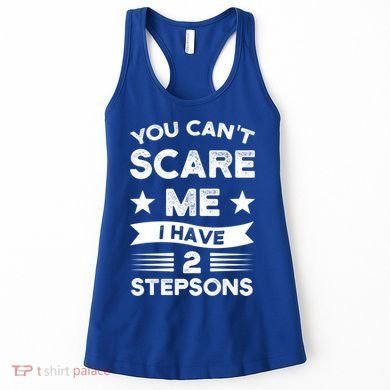 You Can't Scare Me 2 Stepsons Stepson Bonusson Stepdad Great Gift Women's Tank Top