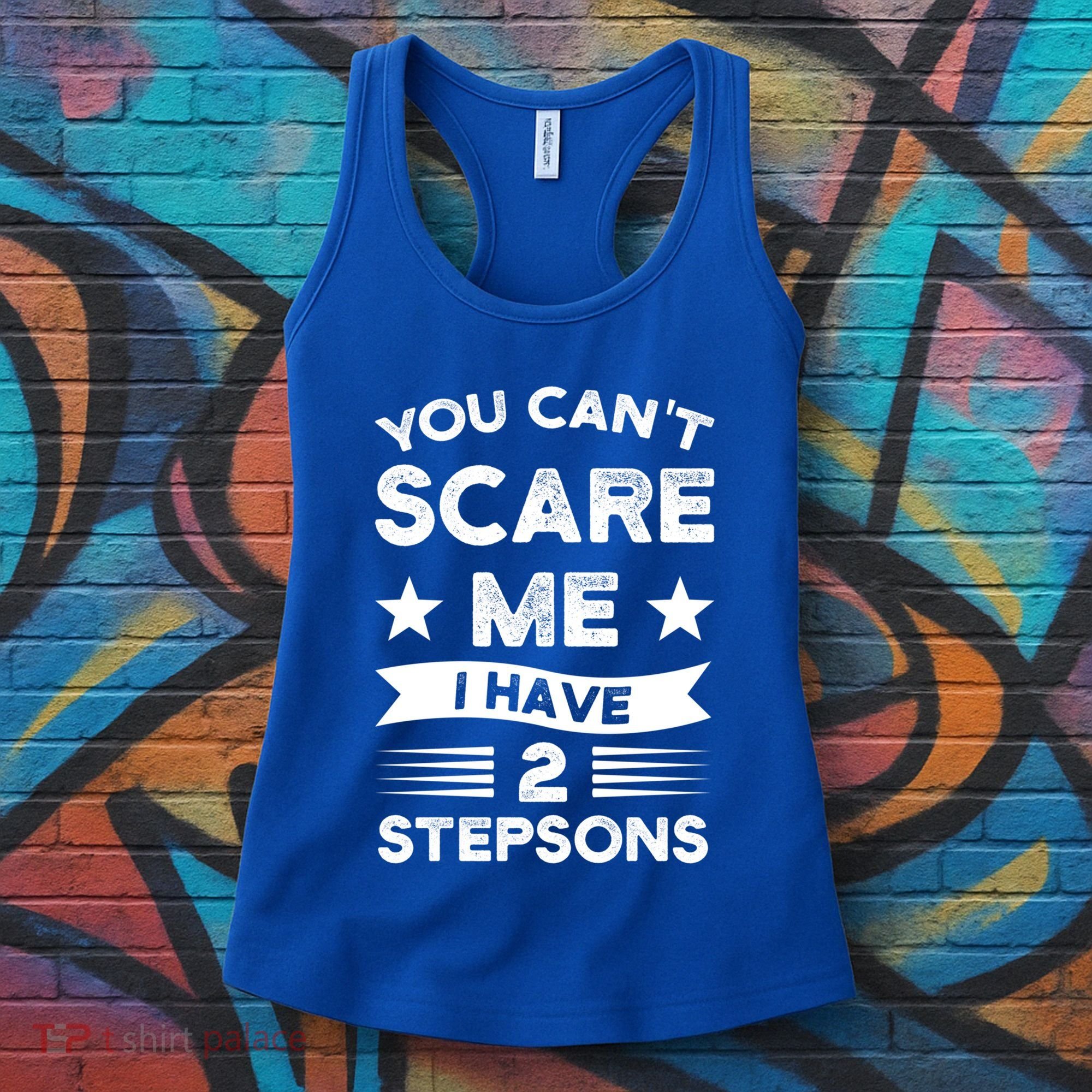 You Can't Scare Me 2 Stepsons Stepson Bonusson Stepdad Great Gift Women's Tank Top