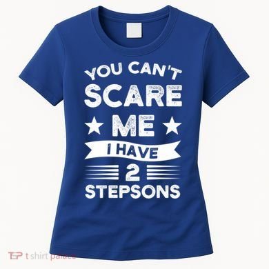 You Can't Scare Me 2 Stepsons Stepson Bonusson Stepdad Great Gift Women's T-Shirt
