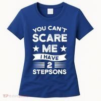 You Can't Scare Me 2 Stepsons Stepson Bonusson Stepdad Great Gift Women's T-Shirt thumb 0