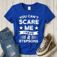 You Can't Scare Me 2 Stepsons Stepson Bonusson Stepdad Great Gift Women's T-Shirt thumb 3