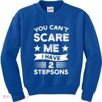 You Can't Scare Me 2 Stepsons Stepson Bonusson Stepdad Great Gift Kids Sweatshirt thumb 0
