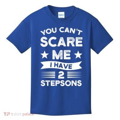 You Can't Scare Me 2 Stepsons Stepson Bonusson Stepdad Great Gift Kids T-Shirt