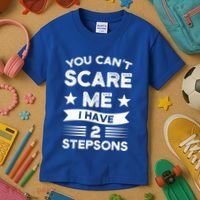 You Can't Scare Me 2 Stepsons Stepson Bonusson Stepdad Great Gift Kids T-Shirt thumb 3