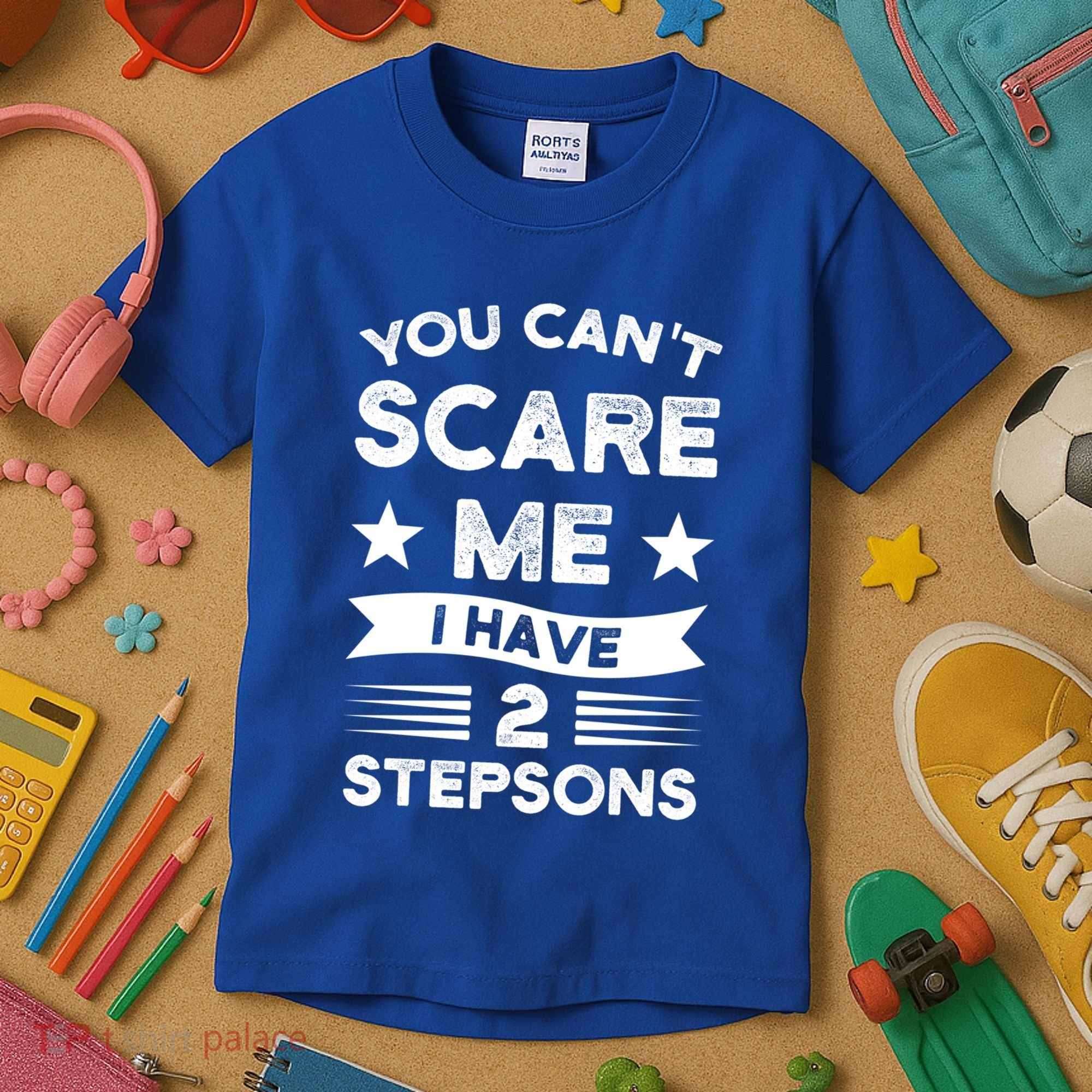 You Can't Scare Me 2 Stepsons Stepson Bonusson Stepdad Great Gift Kids T-Shirt