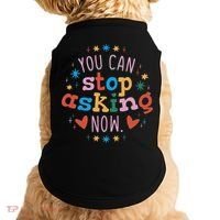 You Can Stop Asking Now Pregnancy Reveal Doggie Tank thumb 0