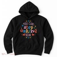 You Can Stop Asking Now Pregnancy Reveal Hoodie thumb 0