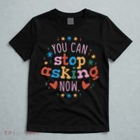 You Can Stop Asking Now Pregnancy Reveal T-Shirt thumb 5