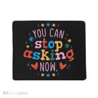 You Can Stop Asking Now Pregnancy Reveal Mousepad thumb 0