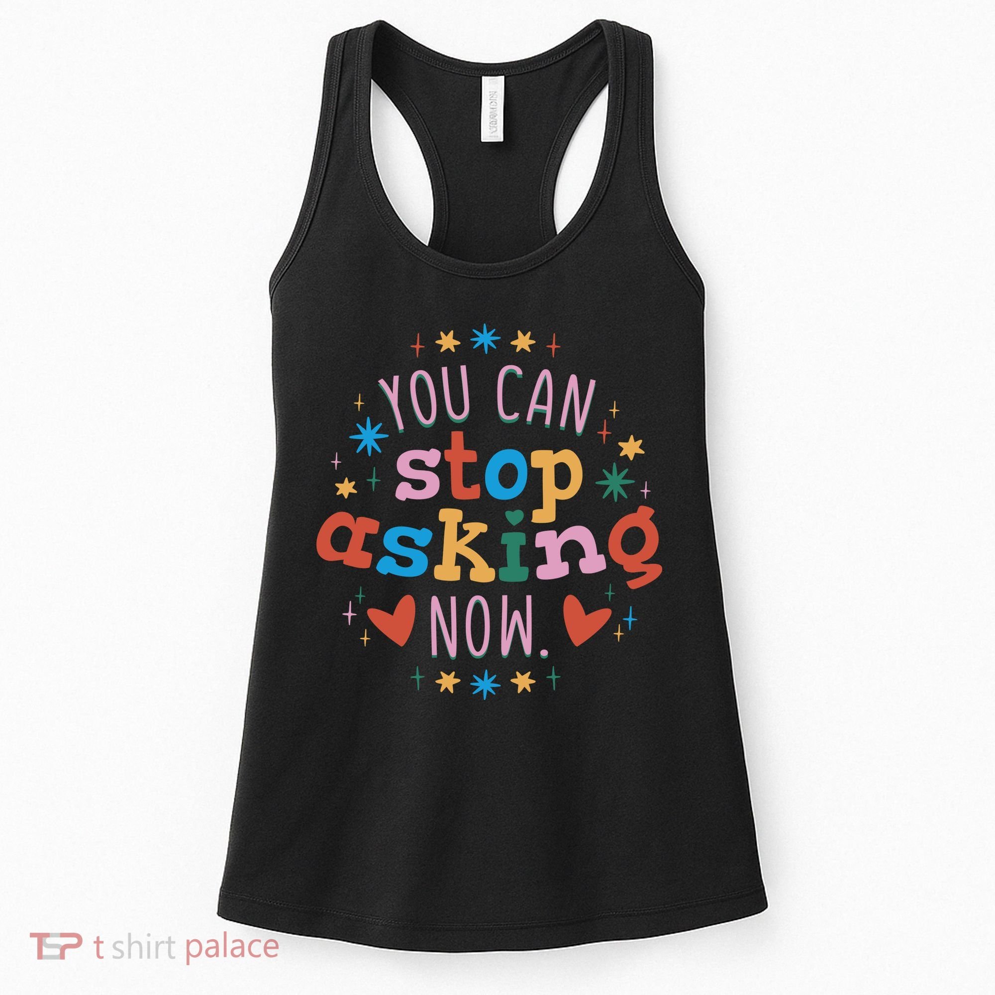You Can Stop Asking Now Pregnancy Reveal Women's Tank Top