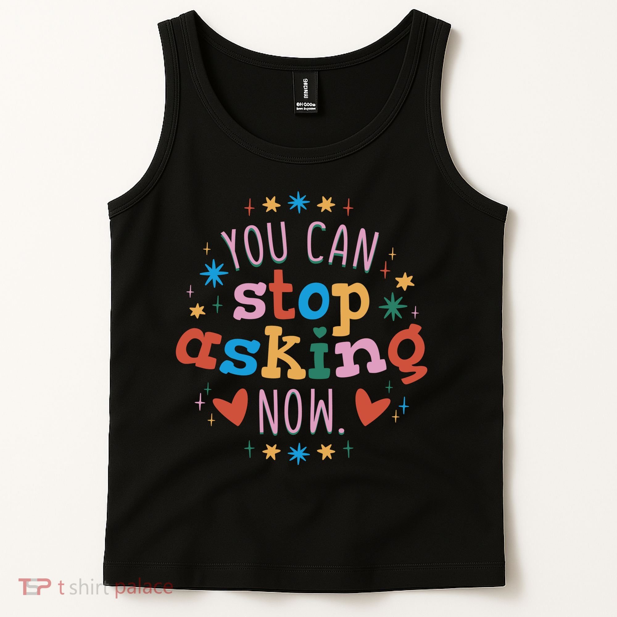 You Can Stop Asking Now Pregnancy Reveal Tank Top