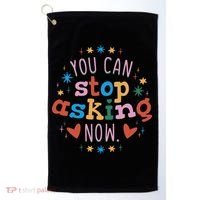 You Can Stop Asking Now Pregnancy Reveal Golf Towel thumb 0