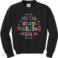 You Can Stop Asking Now Pregnancy Reveal Kids Sweatshirt thumb 0