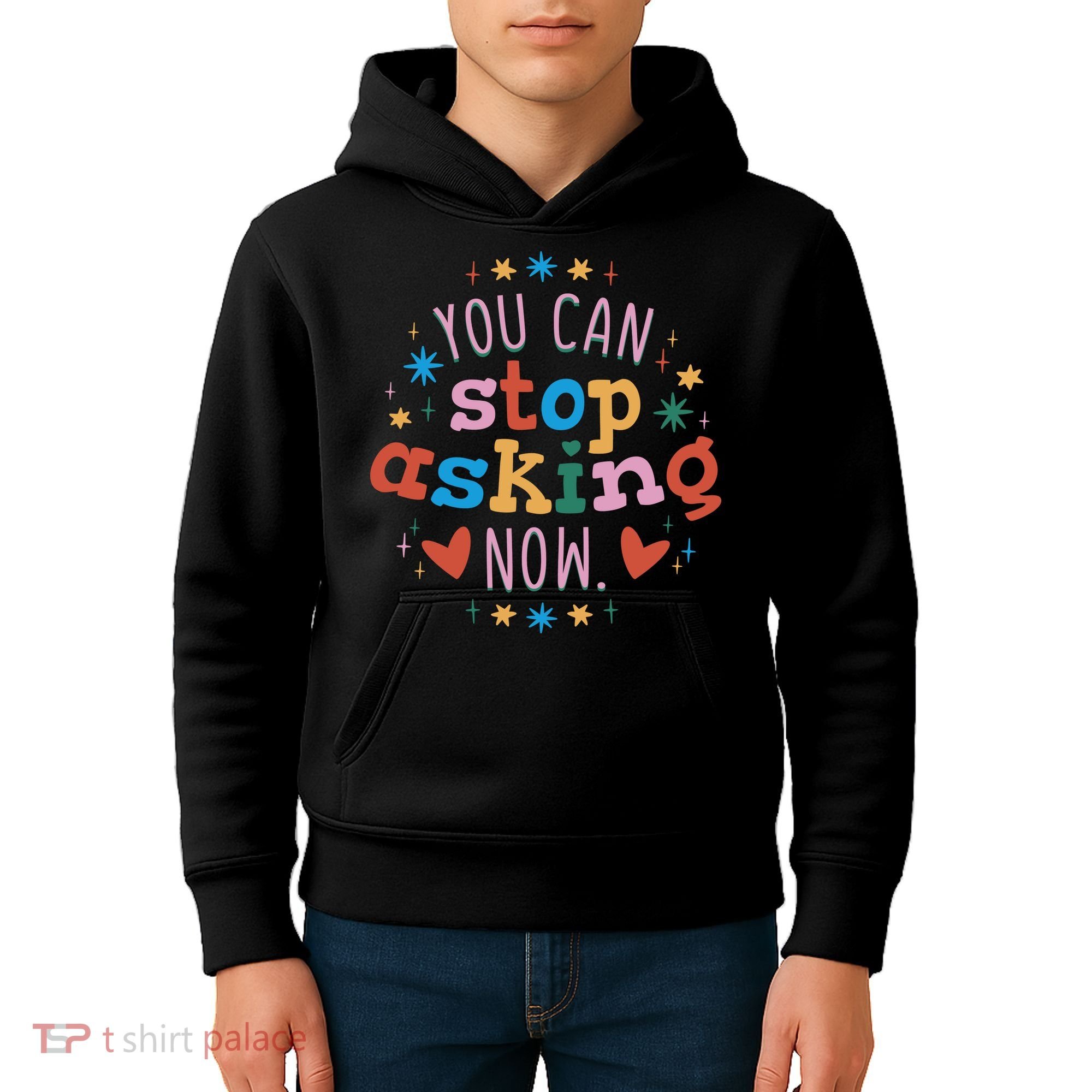 You Can Stop Asking Now Pregnancy Reveal Kids Hoodie