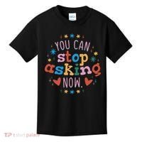 You Can Stop Asking Now Pregnancy Reveal Kids T-Shirt thumb 0