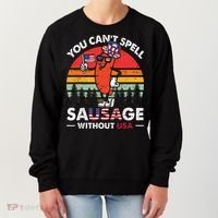 You Cant Spell Sausage Without USA 4th Of July American Women's Sweatshirt thumb 0