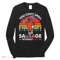 You Cant Spell Sausage Without USA 4th Of July American Long Sleeve Shirt thumb 0