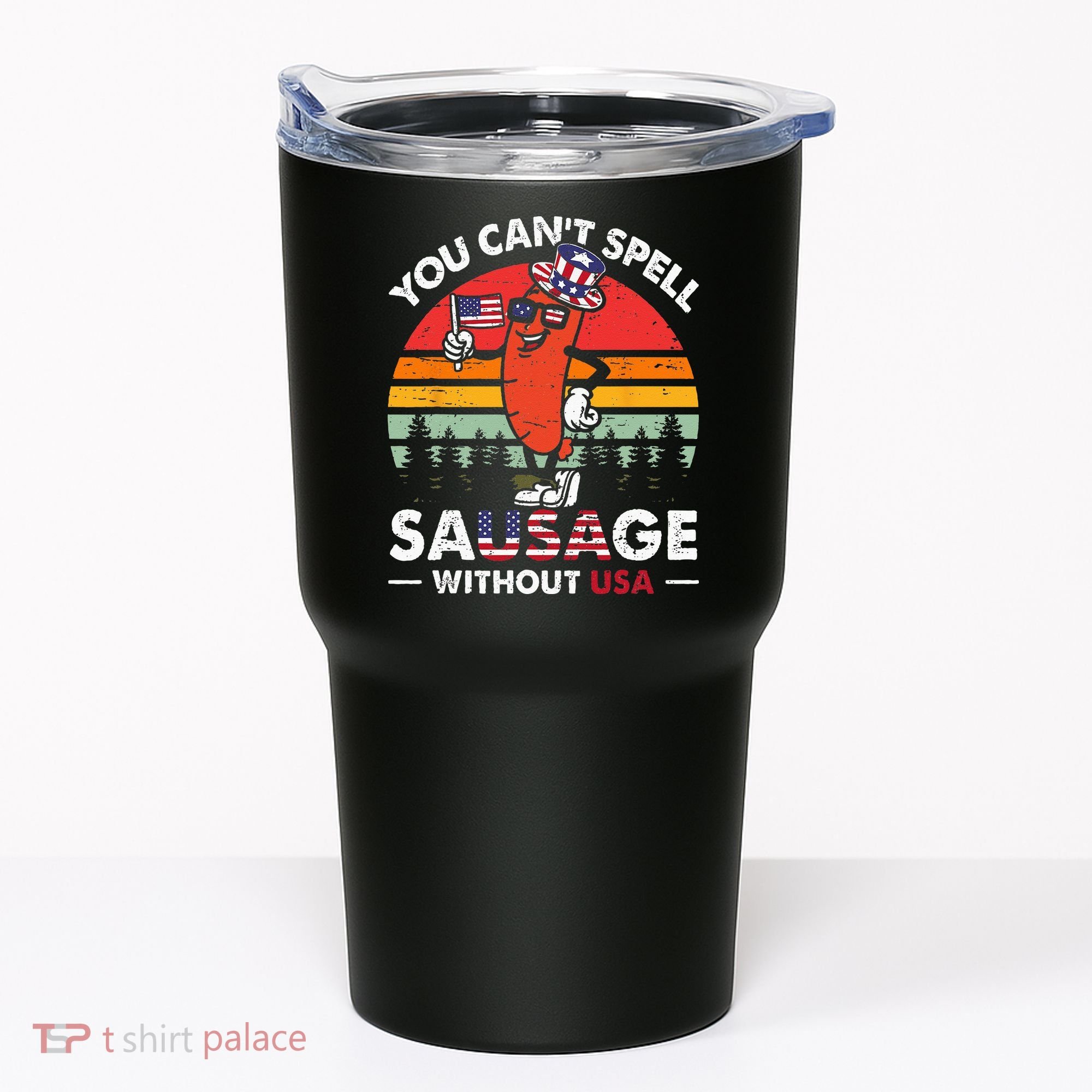 You Cant Spell Sausage Without USA 4th Of July American Tumbler