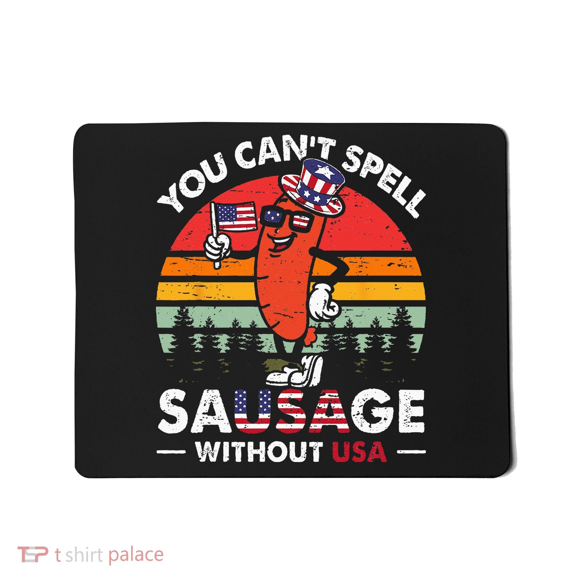 You Cant Spell Sausage Without USA 4th Of July American Mousepad