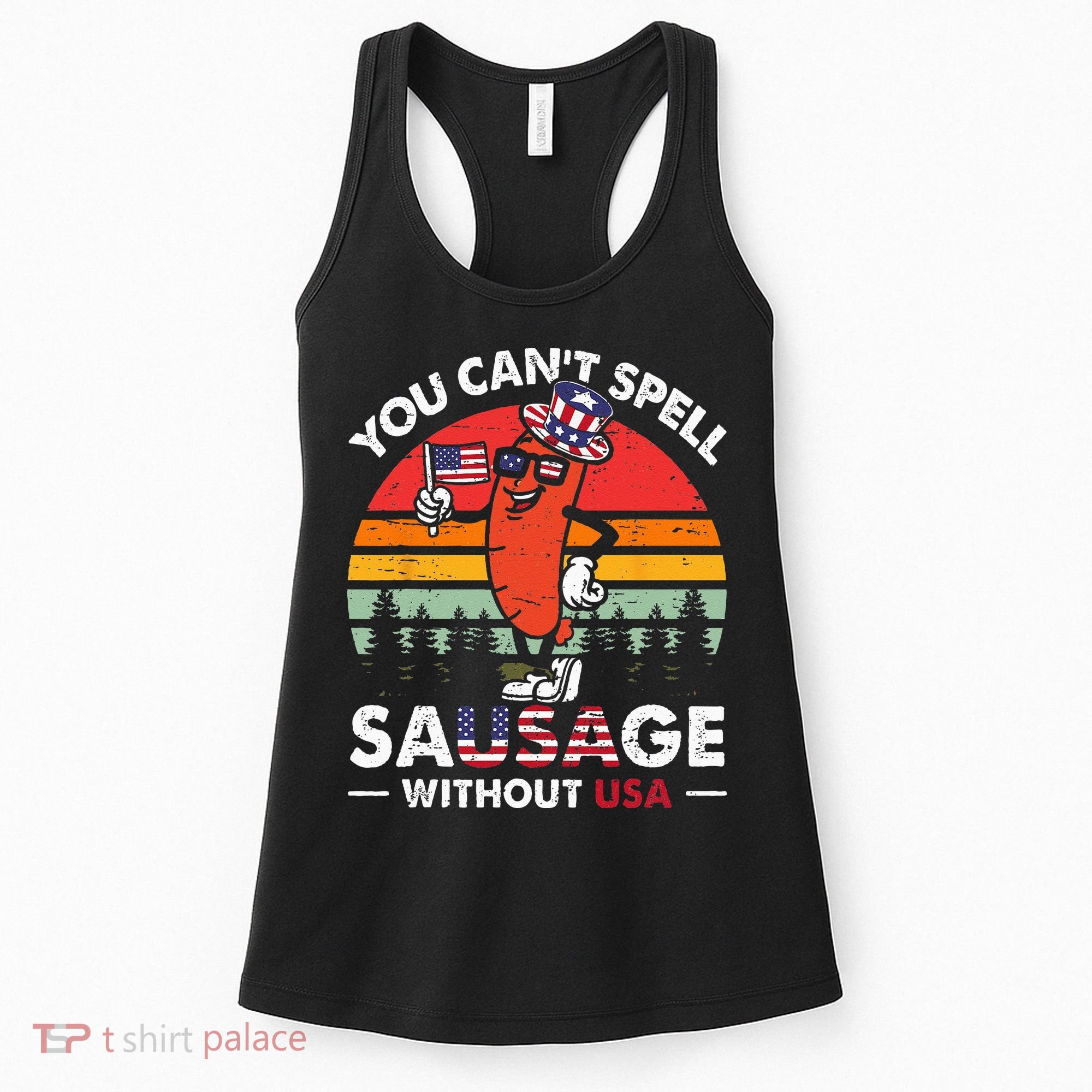 You Cant Spell Sausage Without USA 4th Of July American Women's Tank Top