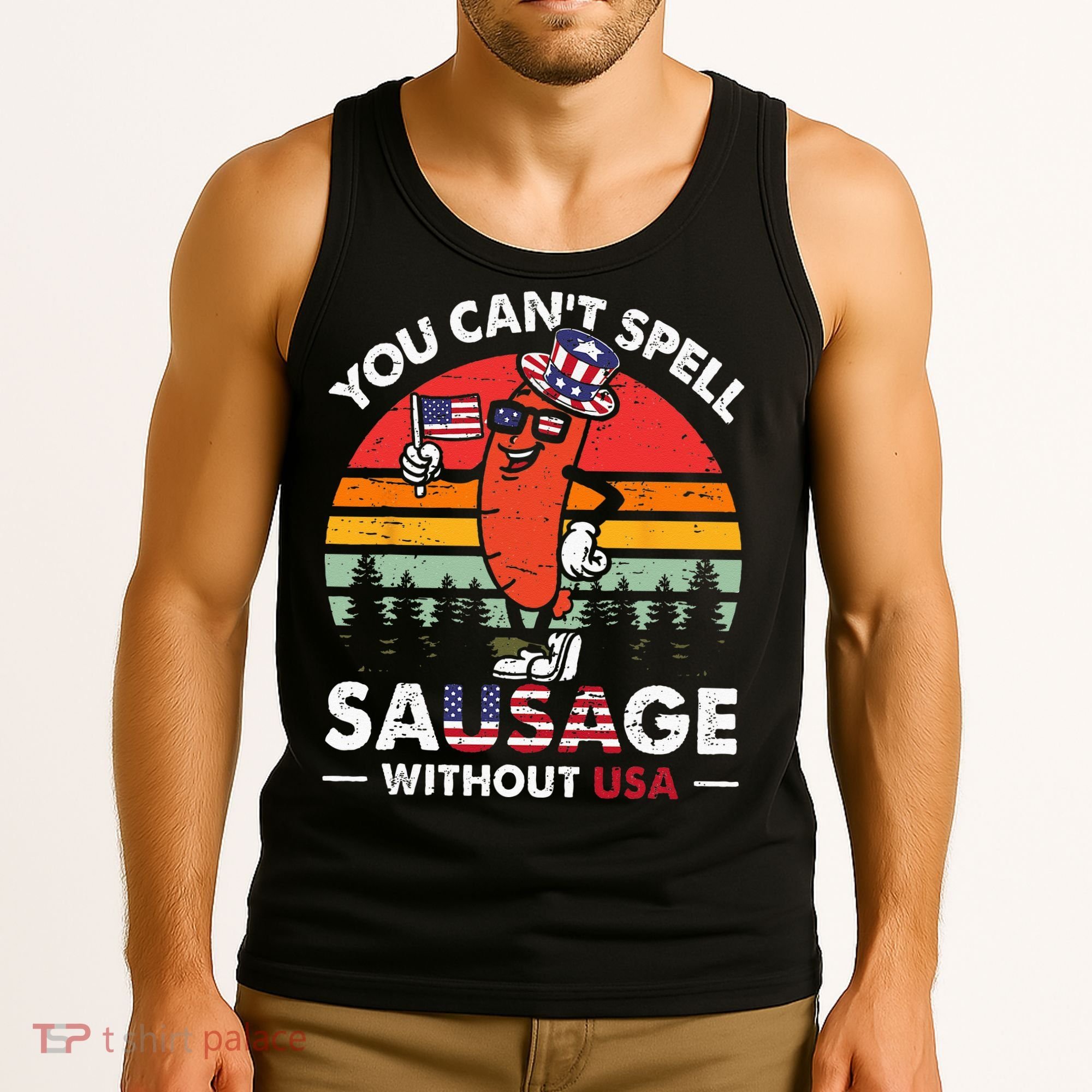 You Cant Spell Sausage Without USA 4th Of July American Tank Top