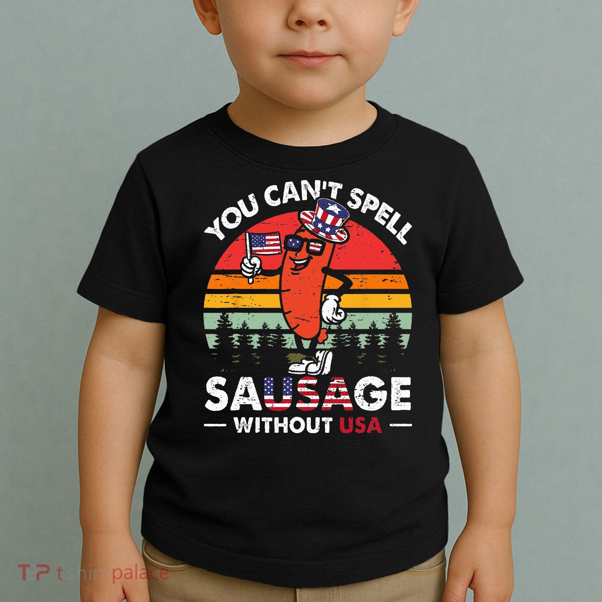 You Cant Spell Sausage Without USA 4th Of July American Toddler T-Shirt