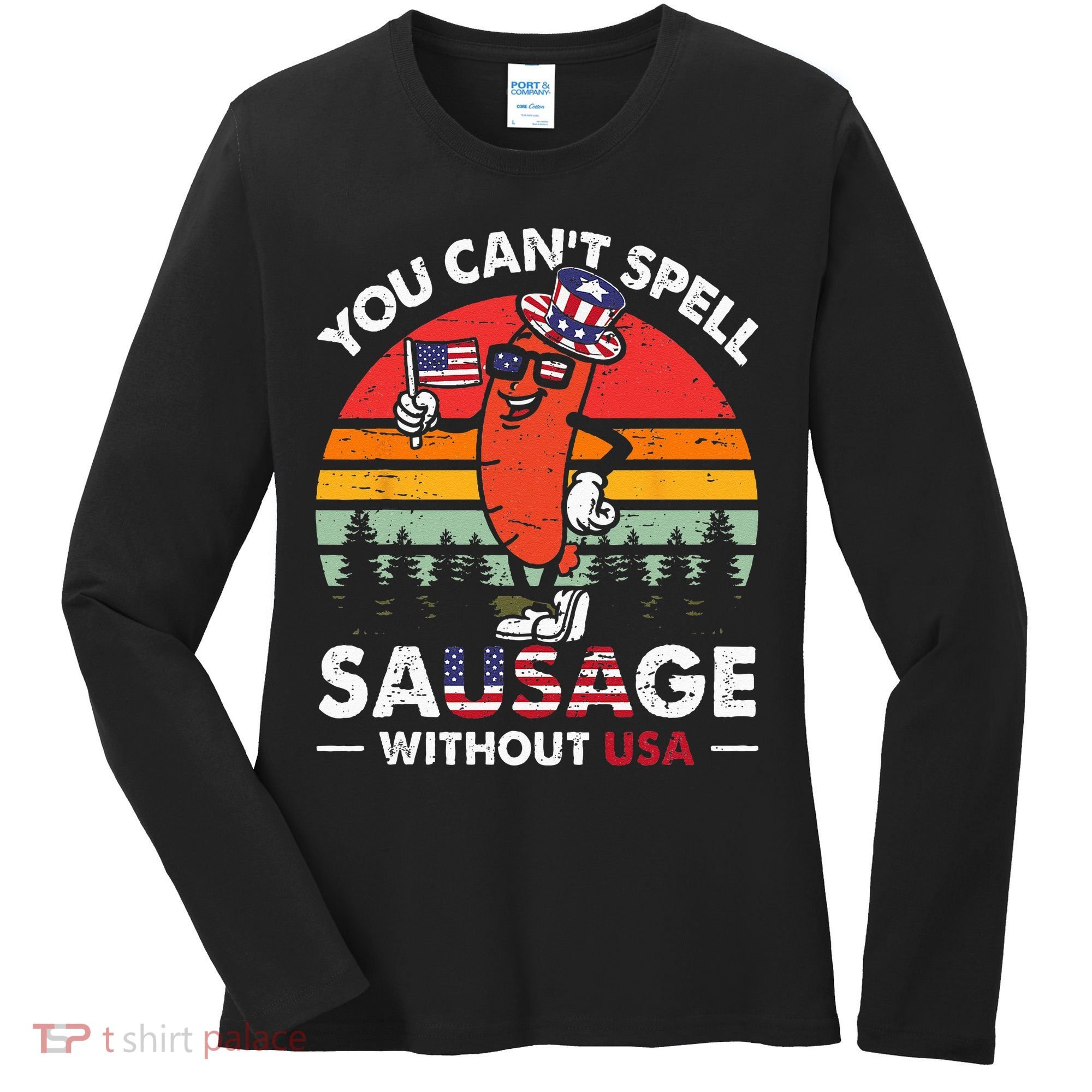 You Cant Spell Sausage Without USA 4th Of July American Women's Long Sleeve Shirt