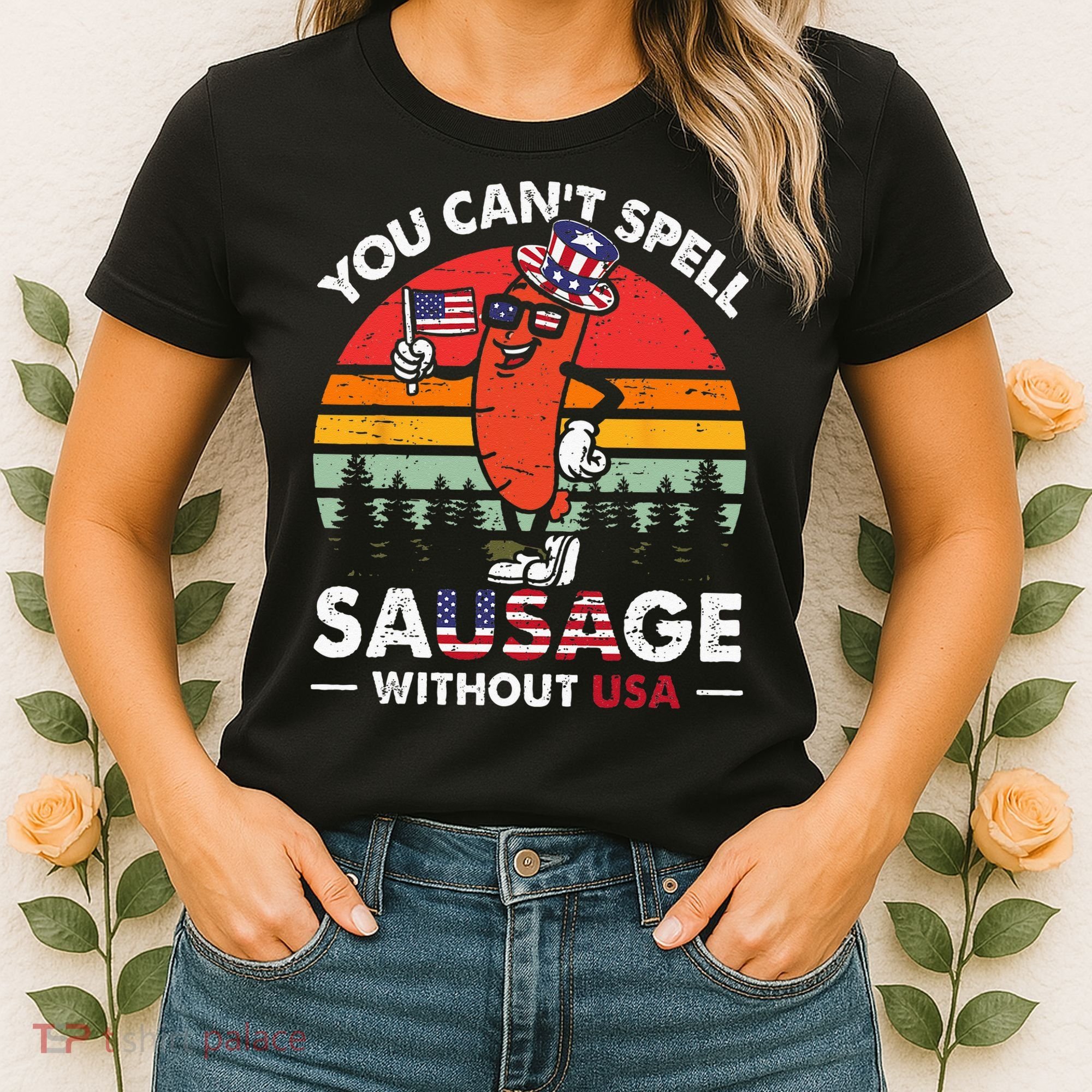 You Cant Spell Sausage Without USA 4th Of July American Women's T-Shirt