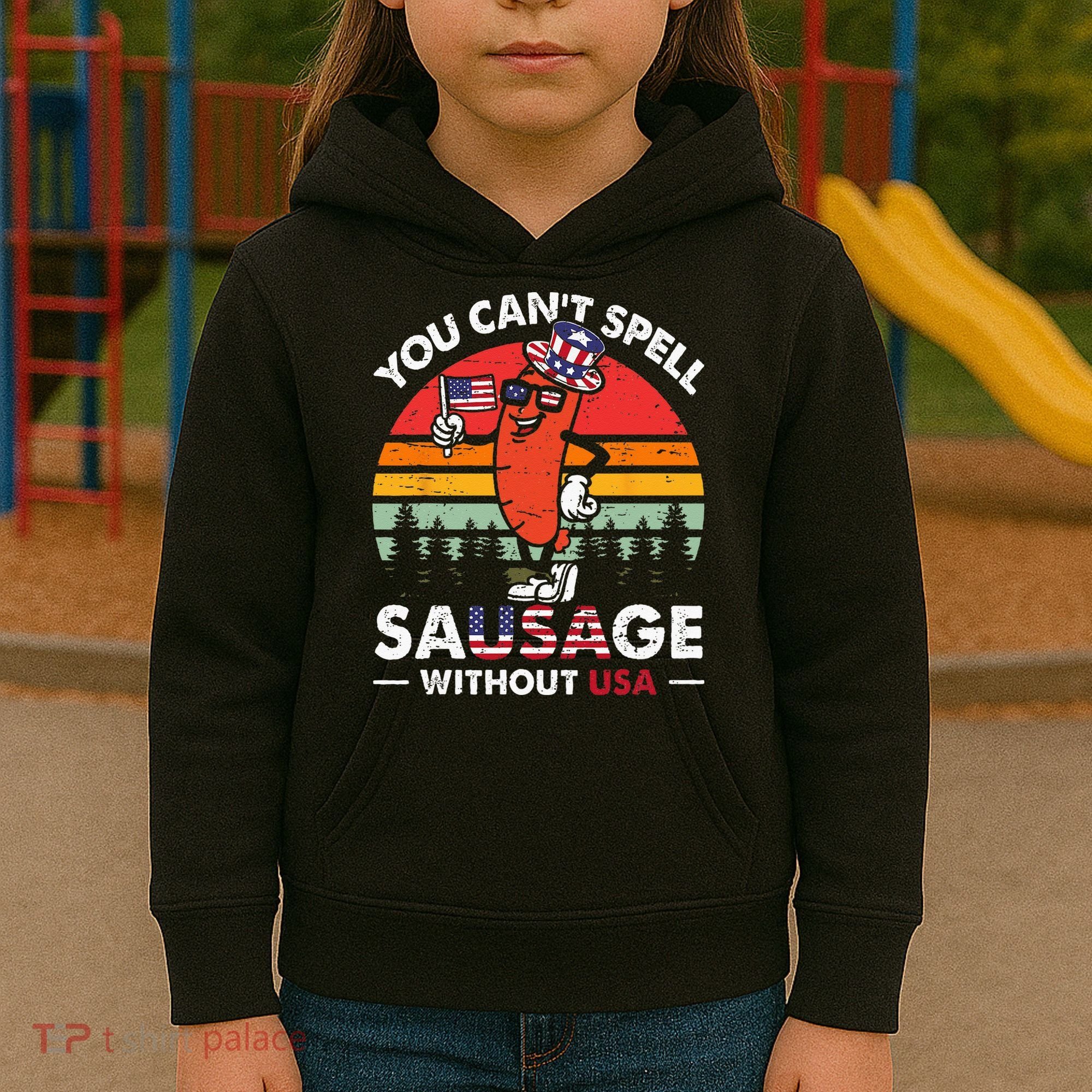 You Cant Spell Sausage Without USA 4th Of July American Kids Hoodie