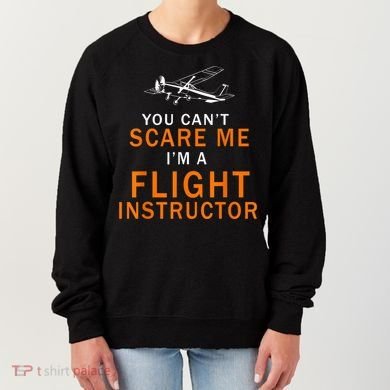 You Can't Scare Me, I'm A Flight Instructor Pilot Women's Sweatshirt
