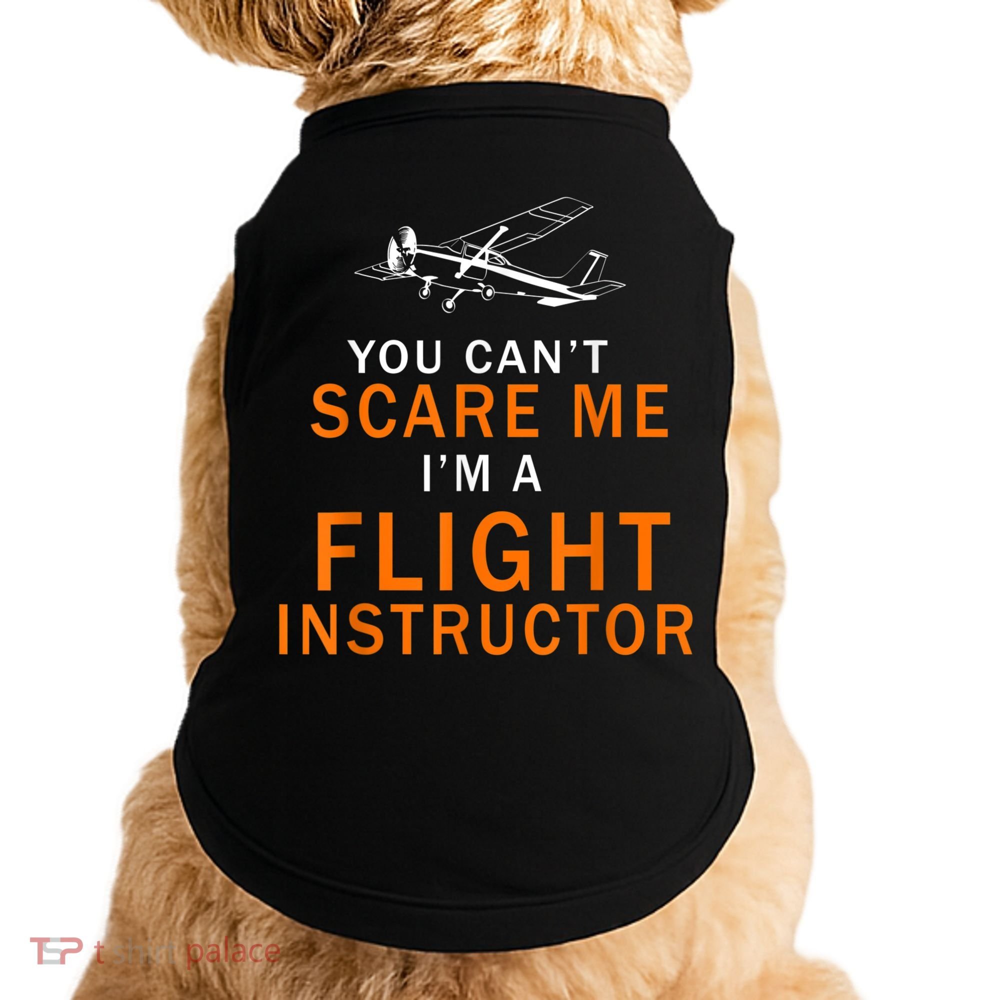 You Can't Scare Me, I'm A Flight Instructor Pilot Doggie Tank