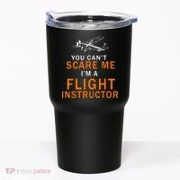 You Can't Scare Me, I'm A Flight Instructor Pilot Tumbler thumb 0