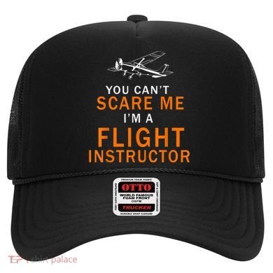 You Can't Scare Me, I'm A Flight Instructor Pilot Hat